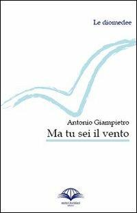 Ma tu sei il vento - Antonio Giampietro - copertina