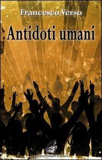 Antidoti umani - Francesco Verso - copertina