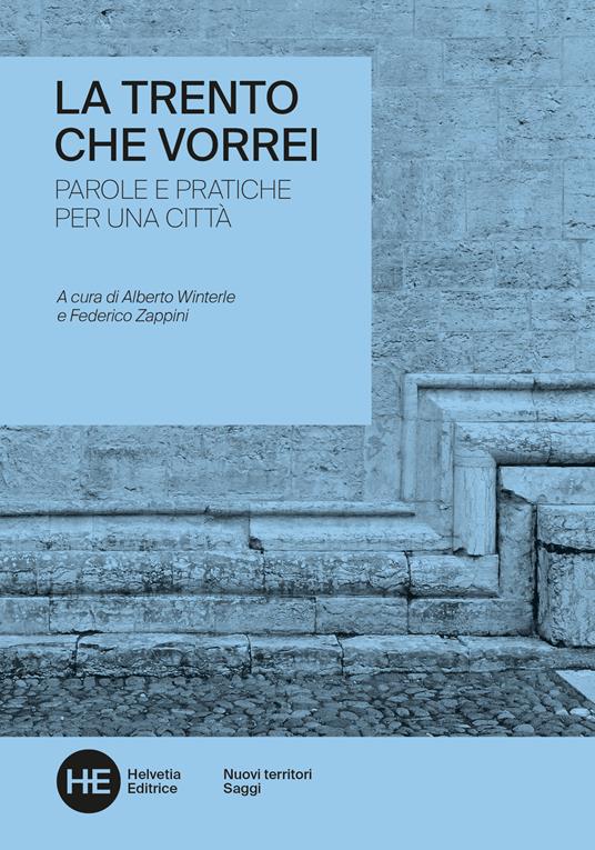 La Trento che vorrei. Parole e pratiche per una città - Alberto Winterle,Federico Zappini - ebook