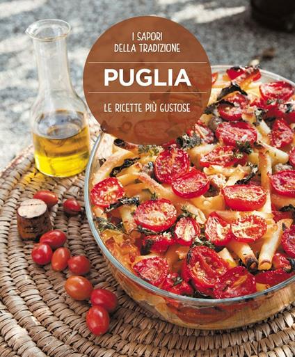 Le ricette più gustose della Puglia - William Dello Russo - copertina