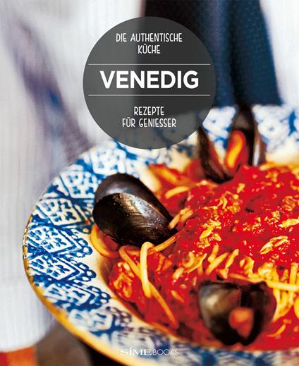 Venedig. Rezepte für genießer. Die authentische Kuüche - copertina