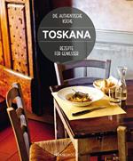 Toskana. Rezepte für geniesser