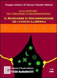 Il marchese di Granbronzone ed i cuochi illiberali. Audiolibro. CD Audio - copertina