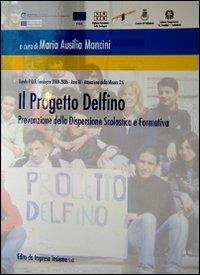 Il progetto Delfino. Prevenzione della dispersione scolastica e formativa - Maria Ausilia Mancini - copertina