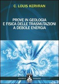 Prove in geologia e fisica delle trasmutazioni a debole energia - Louis C. Kevran - copertina