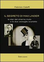 Il segreto di Max Linder. La star del cinema muto e le due vestaglie scarlatte