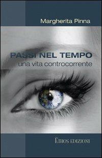 Passi nel tempo. Una vita controcorrente - Margherita Pinna - copertina