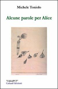 Alcune parole per Alice - Michele Toniolo - copertina