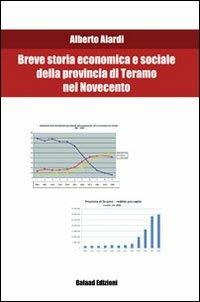 Breve storia economica e sociale della provincia di Teramo nel Novecento - Alberto Aiardi - copertina