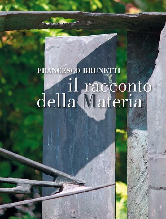 Il racconto della materia. Ediz. illustrata - Francesco Brunetti - copertina