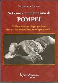 Nel cuore e nell'anima di Pompei. G. Eleno, storiografo per passione, narra la sua Pompei attraverso i pompeiani - Sebastiano Patanè - copertina
