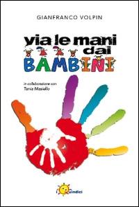 Via le mani dai bambini - Gianfranco Volpin - copertina