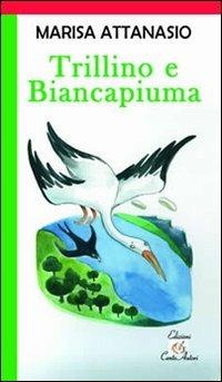 Trillino e Biancapiuma. Ediz. illustrata - Marisa Attanasio - copertina