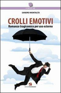 Crolli emotivi. Romanzo tragicomico per uso esterno - Sandro Montalto - copertina