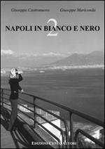 Napoli in bianco e nero. Ediz. illustrata. Vol. 2