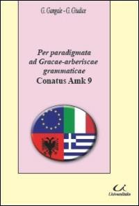 Per paradigmata ad gracae-arberiscae grammaticae Conatus Amk 9 - Giuseppe Galante,Giovanni Giudice - copertina