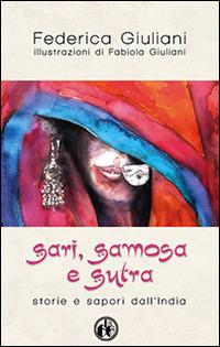 Sari, samosa e sutra. Storie e sapori dall'India - Federica Giuliani - copertina