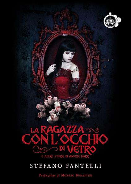 La ragazza con l'occhio di vetro e altre storie di amore dark - Stefano Fantelli - copertina