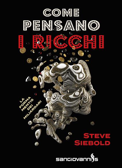 Come pensano i ricchi. La forma mentis dei miliardari - Steve Siebold - copertina