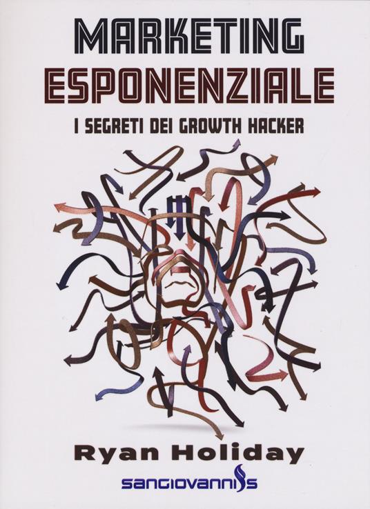 Marketing esponenziale. I segreti dei growth hacker - Ryan Holiday - copertina