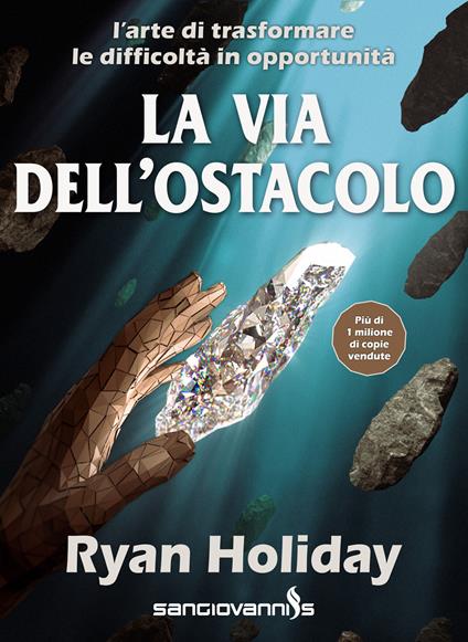 La via dell'ostacolo. L'arte di trasformare le difficoltà in opportunità - Ryan Holiday - copertina