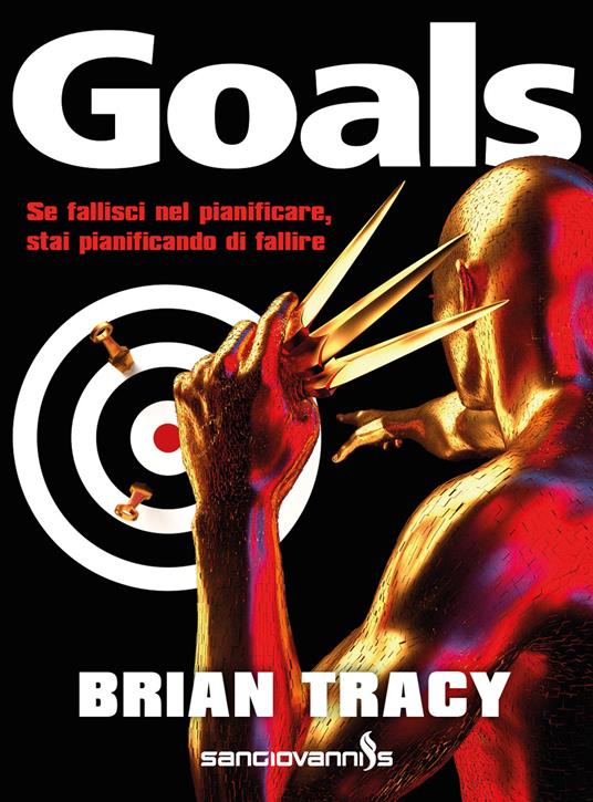 Goals. Se fallisci nel pianificare, stai pianificando di fallire - Brian Tracy - copertina