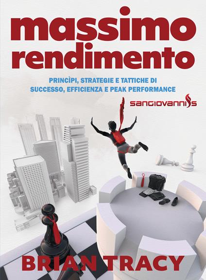 Massimo rendimento. Princìpi, strategie e tattiche di successo, efficienza e peak performance - Brian Tracy - copertina