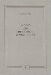 Saggio sulla biblioteca di Montaigne - Giancarlo Pizzi - copertina