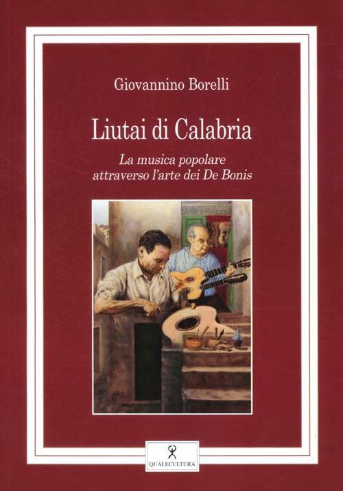 Liutai di Calabria. La musica popolare attraverso l'arte dei De Bonis - Giovannino Borelli - copertina