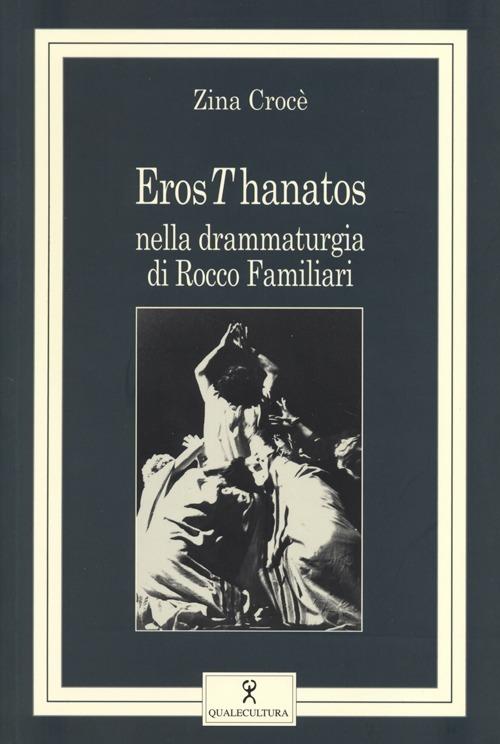 ErosThanatos nella drammaturgia di Rocco Familiari - Zina Crocè - copertina