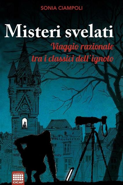 Misteri svelati. Viaggio razionale tra i classici dell'ignoto - Sonia Ciampoli - ebook