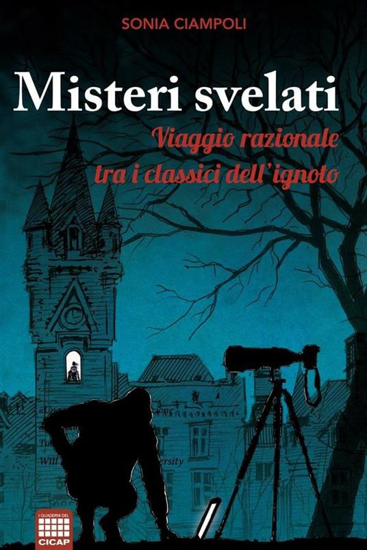 Misteri svelati. Viaggio razionale tra i classici dell'ignoto - Sonia Ciampoli - ebook