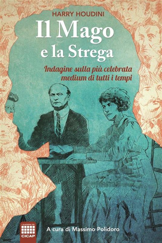 Il mago e la strega. Indagine sulla più celebrate medium di tutti i tempi - Harry Houdini,Massimo Polidoro - ebook