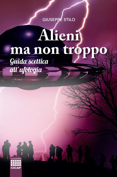 Alieni ma non troppo. Guida scettica all'ufologia - Giuseppe Stilo - ebook