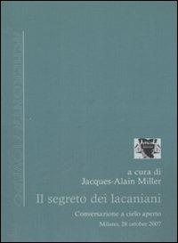 Il segreto dei lacaniani. Conversazioni a cielo aperto - copertina