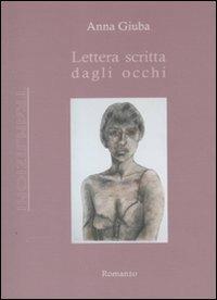 Lettera scritta dagli occhi - Anna Giuba - copertina