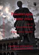 Psicoterapia come etica. Condizione postmoderna e responsabilità clinica