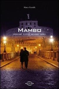 Mambo. Perché tutto sembri vero - Marco Ravaldi - copertina