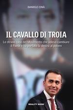 Il cavallo di Troia. Lo strano caso del movimento che voleva cambiare il Paese e ha portato la destra al potere