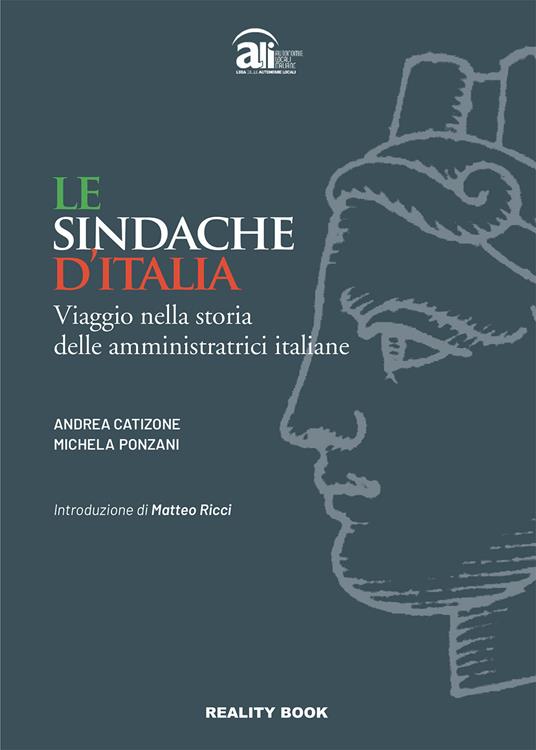 Le sindache d'Italia. Viaggio nella storia delle amministratrici italiane - Andrea Catizone,Michela Ponzani - copertina