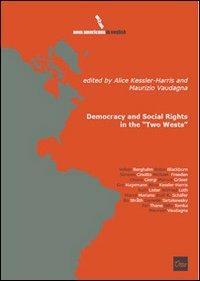Democracy and social rights in the «two wests» - Alice Kessler-Harris,Maurizio Vaudagna - copertina