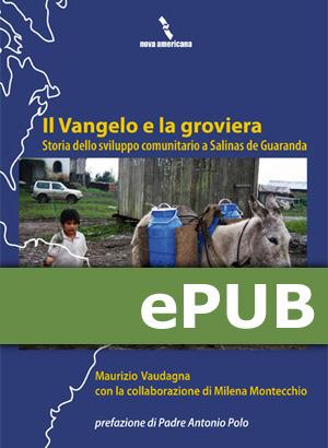 Il Vangelo e la groviera. Storia dello sviluppo comunitario a Salinas de Guaranda - Milena Montecchio,Maurizio Vaudagna - ebook