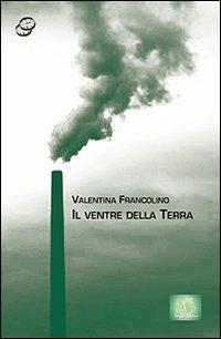 Il ventre della Terra - Valentina Francolino - copertina