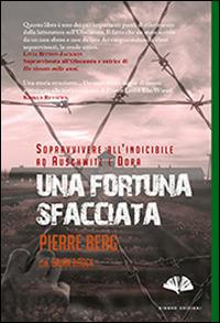 Una fortuna sfacciata. Sopravvivere all'indicibile ad Auschwitz e Dora - Pierre Berg,Brian Brock - copertina