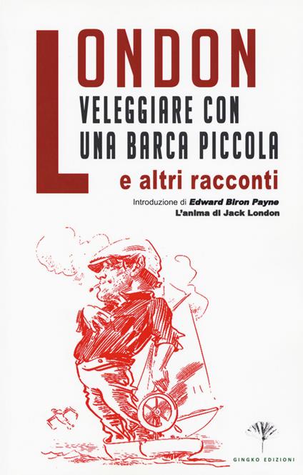 Veleggiare con una barca piccola e altri racconti - Jack London - copertina