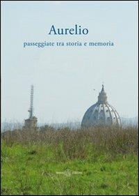 Aurelio. Passeggiate tra storia e memoria - copertina