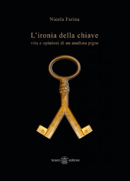 L' ironia della chiave. Vita e opinioni di un analista pigro - Nicola Farina - copertina