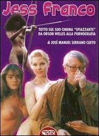 Jess Franco. Tutto il suo cinema «spiazzante» da Orson Welles alla pornografia - José Serrano Cueto - copertina