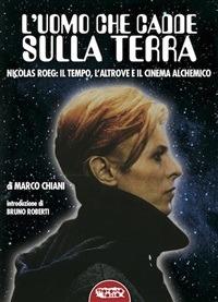 L' uomo che cadde sulla terra. Nicolas Roeg: il tempo, l'altrove e il cinema alchemico - Marco Chiani - ebook