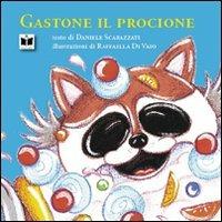 Gastone il procione - Daniele Scarazzati,Raffaella Di Vaio - copertina